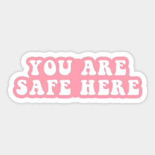 You Are Safe Here Sticker